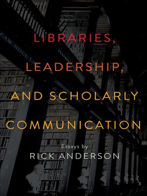 cover image of Libraries, Leadership, and Scholarly Communication